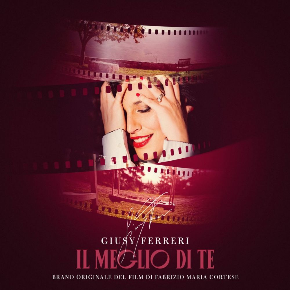 GIUSY FERRERI - Il 9 novembre esce "IL MEGLIO DI TE", la canzone originale della colonna sonora dell'omonimo film di Fabrizio Maria Cortese