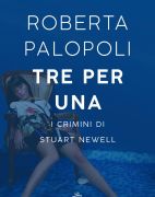 Roberta Palopoli - “Tre per una. I crimini di Stuart Newell”