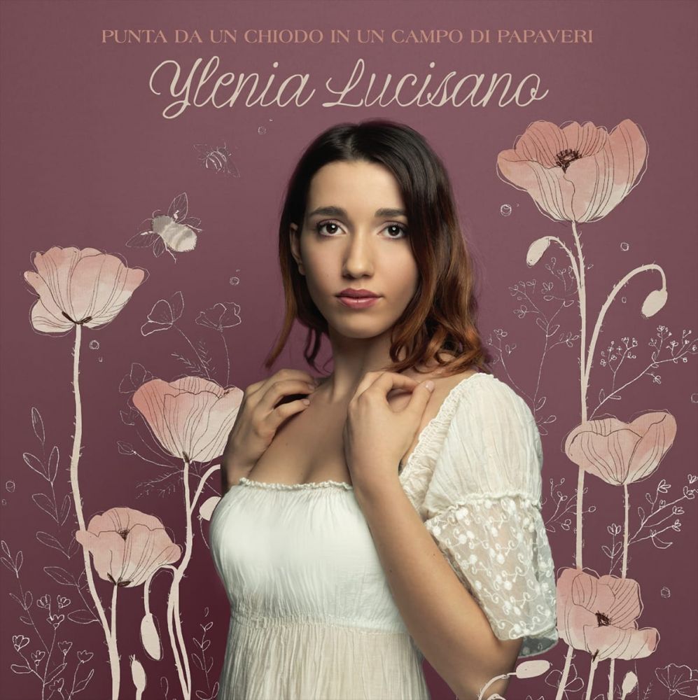 YLENIA LUCISANO: al via l'8 giugno gli showcase di presentazione del nuovo disco di inediti "PUNTA DA UN CHIODO IN UN CAMPO DI PAPAVERI"