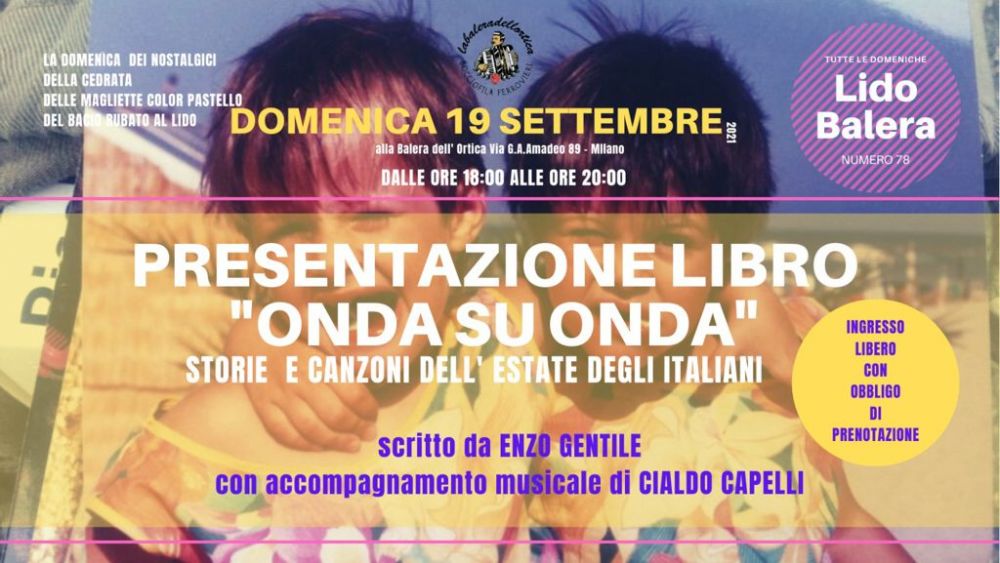 Domenica 19 settembre presso la Balera dell’Ortica di MILANO ENZO GENTILE presenta ONDA SU ONDA - Storie e canzoni nell’estate degli italiani