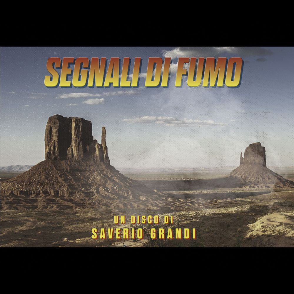 Domani esce “SEGNALI DI FUMO”, il terzo album del paroliere, compositore e cantautore SAVERIO GRANDI 