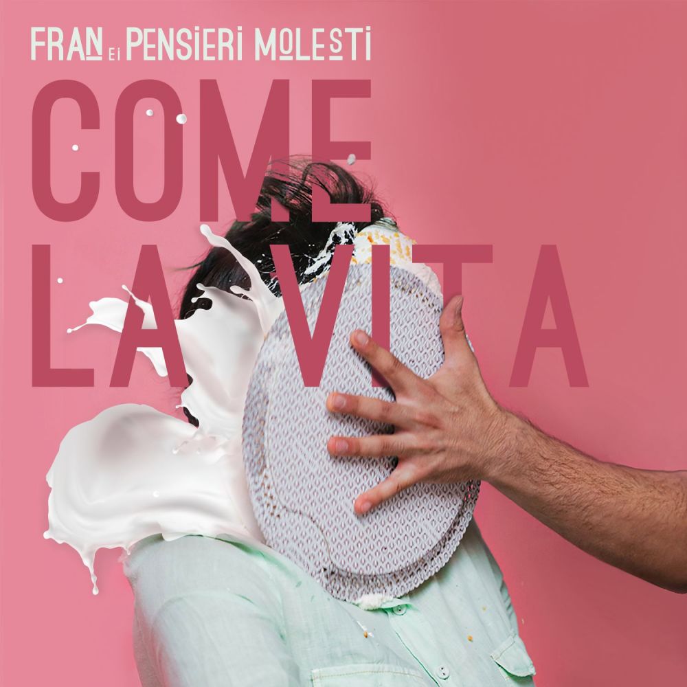 L’11 gennaio esce in digitale "COME LA VITA", il nuovo singolo della band torinese FRAN E I PENSIERI MOLESTI