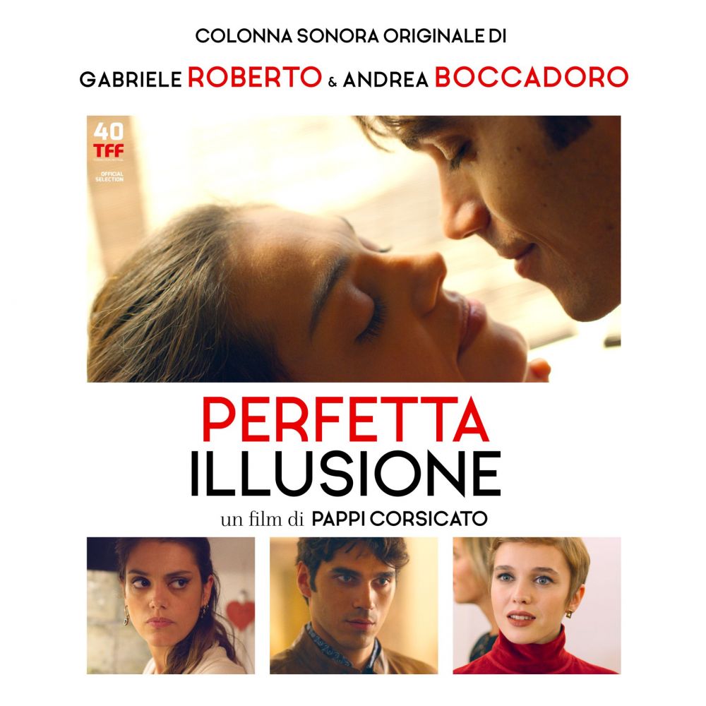 Gabriele Roberto e Andrea Boccadoro firmano la colonna sonora del film di Pappi Corsicato “PERFETTA ILLUSIONE”
