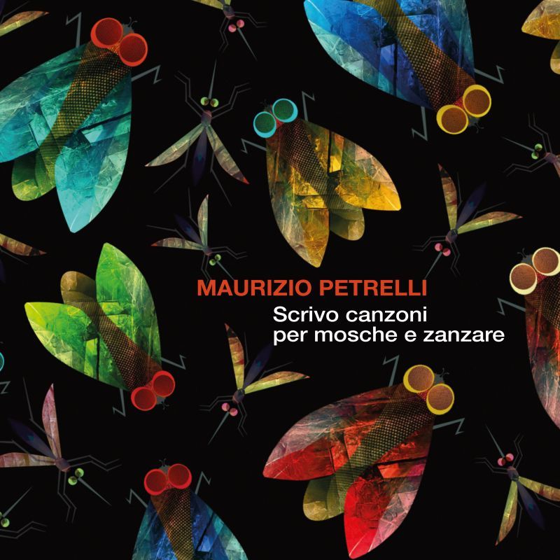 Da domani in digitale “SCRIVO CANZONI PER MOSCHE E ZANZARE”, il nuovo album del cantautore salentino MAURIZIO PETRELLI