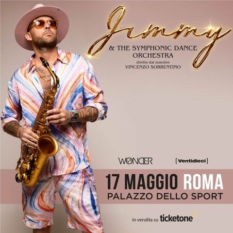 JIMMY SAX: il 17 maggio per la prima volta in concerto al Palazzo dello Sport di ROMA