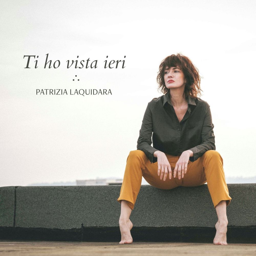 PATRIZIA LAQUIDARA - “TI HO VISTA IERI”